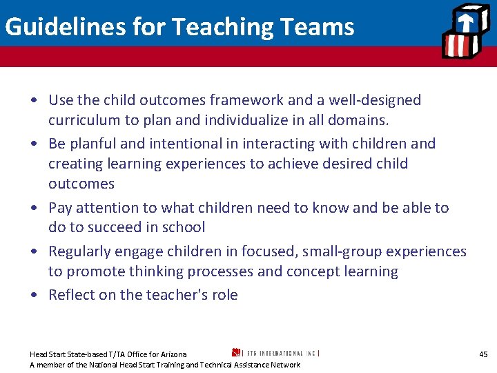 Guidelines for Teaching Teams • Use the child outcomes framework and a well-designed curriculum