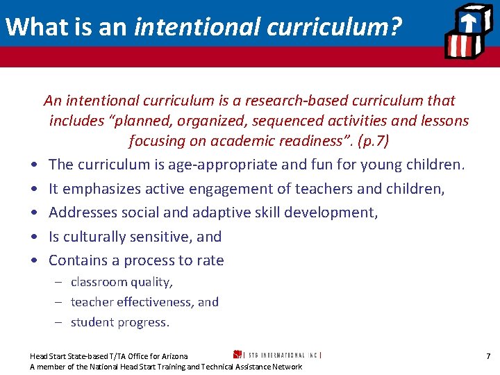 What is an intentional curriculum? • • • An intentional curriculum is a research-based