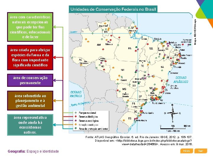 Mapa: ©DAE/Allmaps área com características naturais excepcionais que pode ter fins científicos, educacionais e