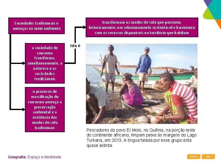 transformam os modos de vida que possuem, historicamente, um relacionamento sustentável e harmônico com