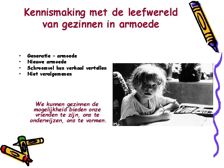 Kennismaking met de leefwereld van gezinnen in armoede • • Generatie – armoede Nieuwe