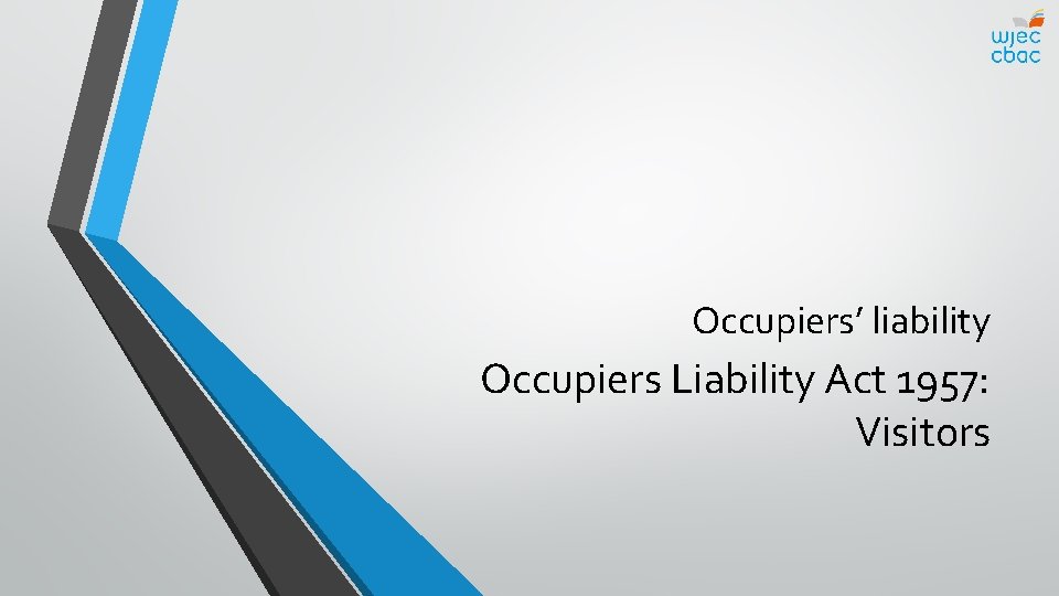 Occupiers’ liability Occupiers Liability Act 1957: Visitors 