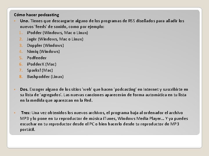 Cómo hacer podcasting • Uno. Tienes que descargarte alguno de los programas de RSS