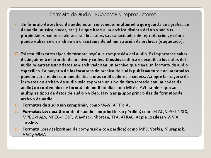 Formato de audio. » Codecs» y reproductores • Un formato de archivo de audio