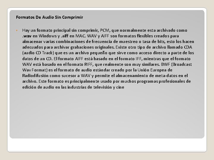 Formatos De Audio Sin Comprimir • Hay un formato principal sin comprimir, PCM, que