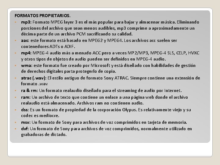 FORMATOS PROPIETARIOS. • mp 3: Formato MPEG layer 3 es el más popular para