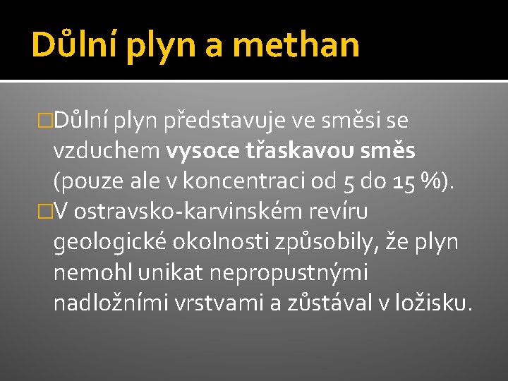 Důlní plyn a methan �Důlní plyn představuje ve směsi se vzduchem vysoce třaskavou směs