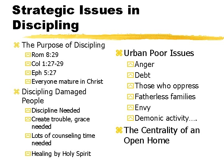 Strategic Issues in Discipling z The Purpose of Discipling y Rom 8: 29 y