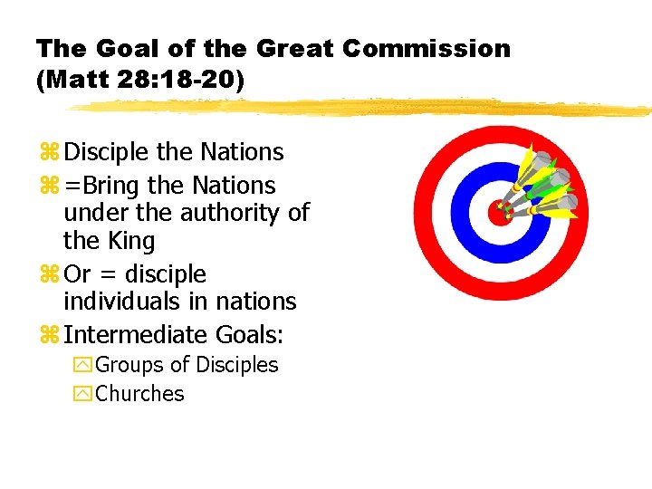 The Goal of the Great Commission (Matt 28: 18 -20) z Disciple the Nations