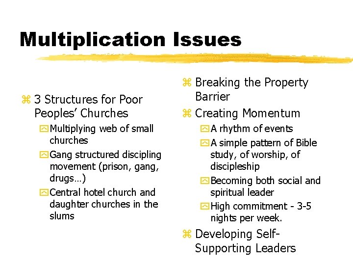 Multiplication Issues z 3 Structures for Poor Peoples’ Churches y Multiplying web of small