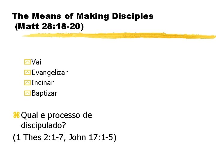 The Means of Making Disciples (Matt 28: 18 -20) y. Vai y. Evangelizar y.
