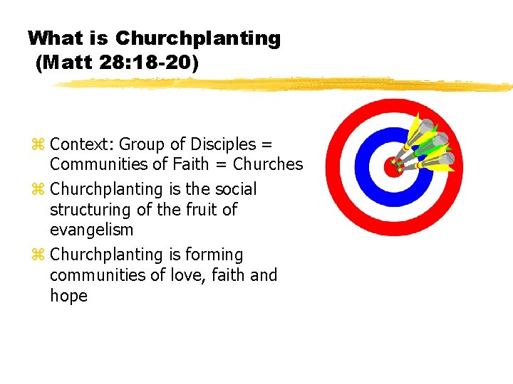 What is Churchplanting (Matt 28: 18 -20) z Context: Group of Disciples = Communities