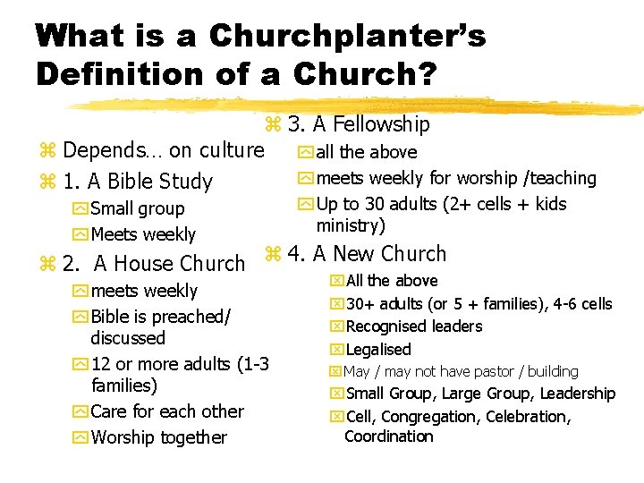 What is a Churchplanter’s Definition of a Church? z 3. A Fellowship z Depends…