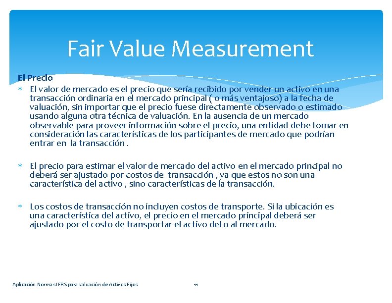 Fair Value Measurement El Precio El valor de mercado es el precio que sería