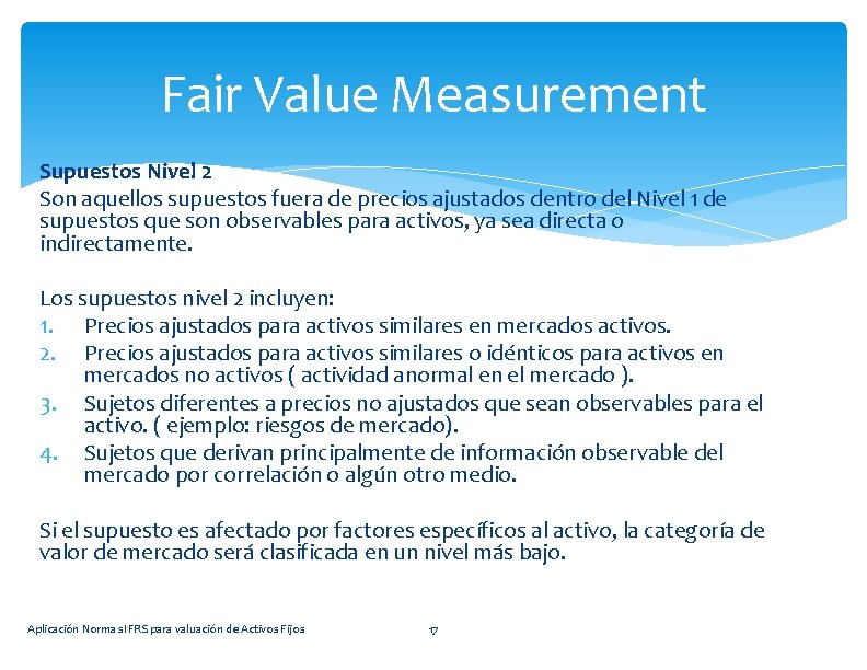 Fair Value Measurement Supuestos Nivel 2 Son aquellos supuestos fuera de precios ajustados dentro