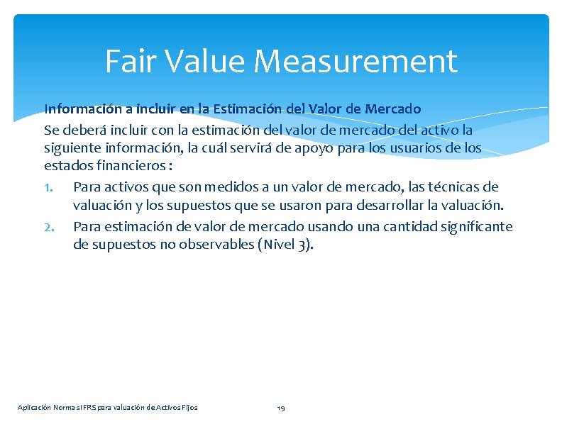 Fair Value Measurement Información a incluir en la Estimación del Valor de Mercado Se