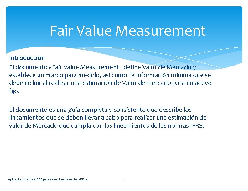 Fair Value Measurement Introducción El documento «Fair Value Measurement» define Valor de Mercado y