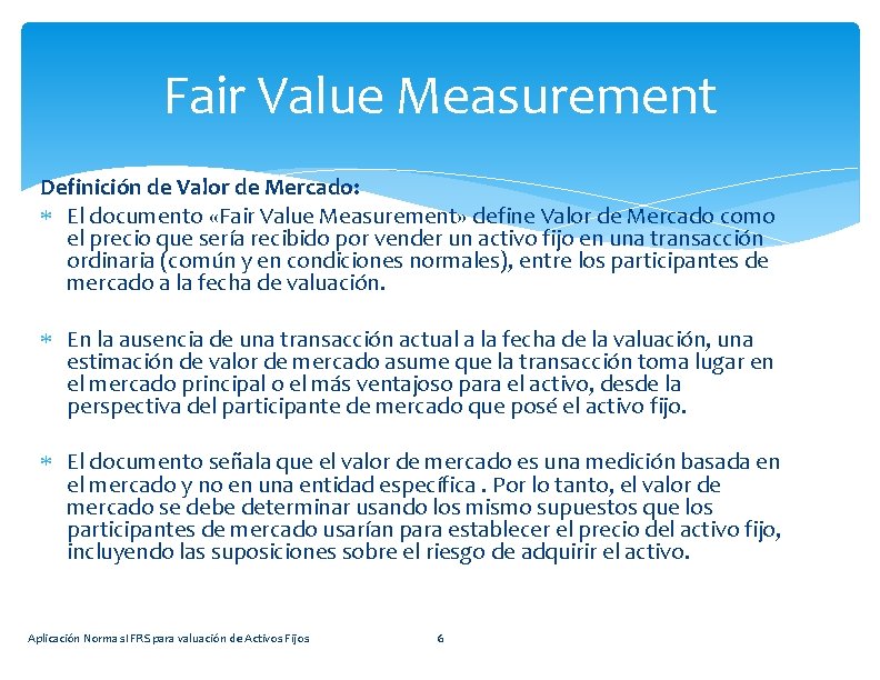 Fair Value Measurement Definición de Valor de Mercado: El documento «Fair Value Measurement» define