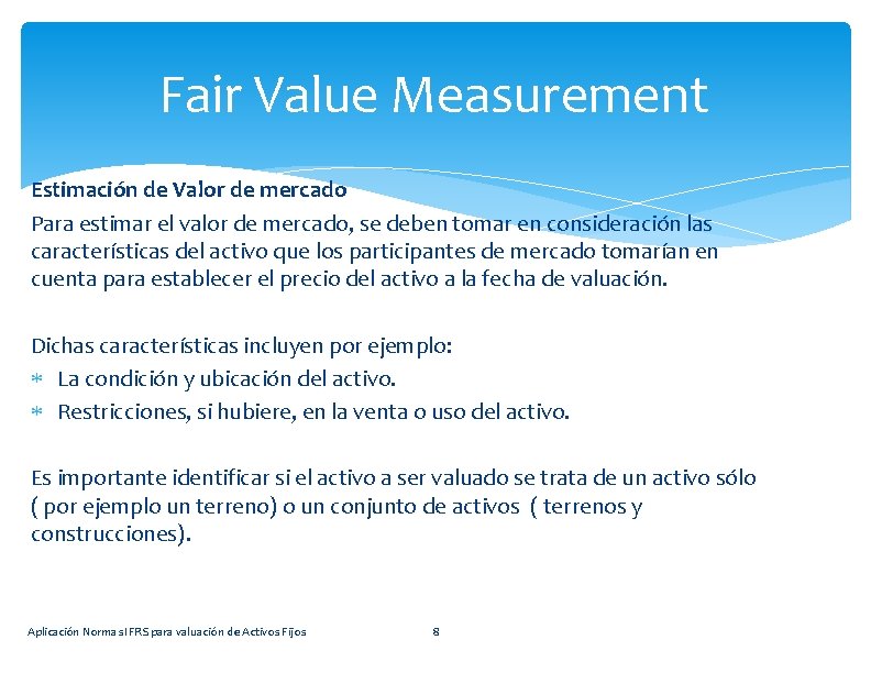 Fair Value Measurement Estimación de Valor de mercado Para estimar el valor de mercado,