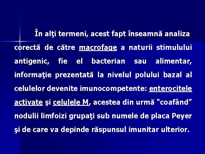 În alţi termeni, acest fapt înseamnă analiza corectă de către macrofage a naturii stimulului