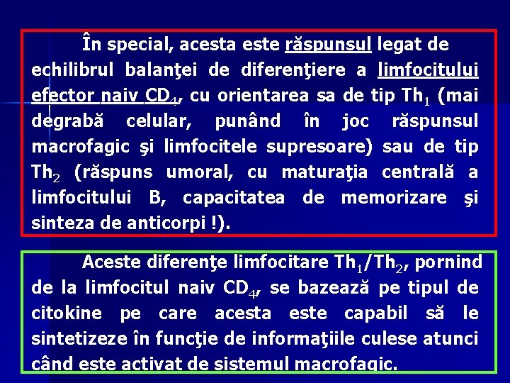 În special, acesta este răspunsul legat de echilibrul balanţei de diferenţiere a limfocitului efector