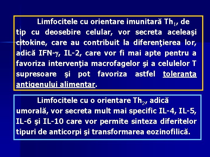 Limfocitele cu orientare imunitară Th 1, de tip cu deosebire celular, vor secreta aceleaşi