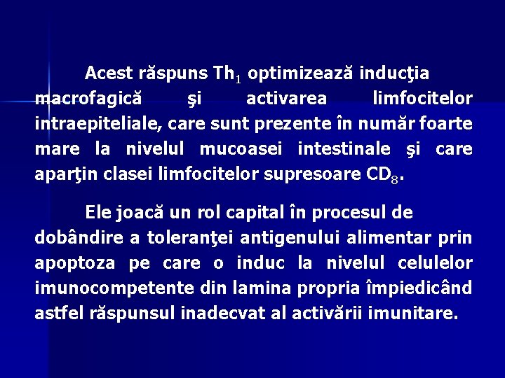 Acest răspuns Th 1 optimizează inducţia macrofagică şi activarea limfocitelor intraepiteliale, care sunt prezente