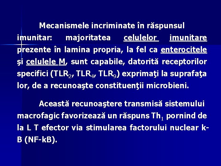 Mecanismele incriminate în răspunsul imunitar: majoritatea celulelor imunitare prezente în lamina propria, la fel