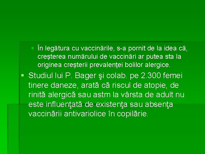 § În legătura cu vaccinările, s-a pornit de la idea că, creşterea numărului de