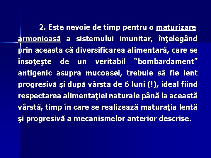 2. Este nevoie de timp pentru o maturizare armonioasă a sistemului imunitar, înţelegând prin