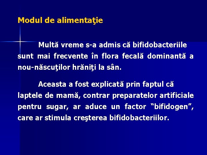 Modul de alimentaţie Multă vreme s-a admis că bifidobacteriile sunt mai frecvente în flora