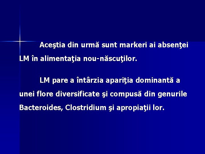 Aceştia din urmă sunt markeri ai absenţei LM în alimentaţia nou-născuţilor. LM pare a