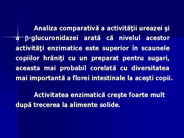 Analiza comparativă a activităţii ureazei şi a -glucuronidazei arată că nivelul acestor activităţi enzimatice