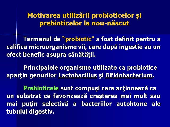 Motivarea utilizării probioticelor şi prebioticelor la nou-născut Termenul de “probiotic” a fost definit pentru