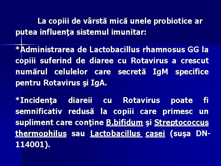 La copiii de vârstă mică unele probiotice ar putea influenţa sistemul imunitar: *Administrarea de