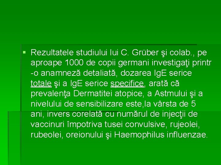 § Rezultatele studiului C. Grüber şi colab. , pe aproape 1000 de copii germani