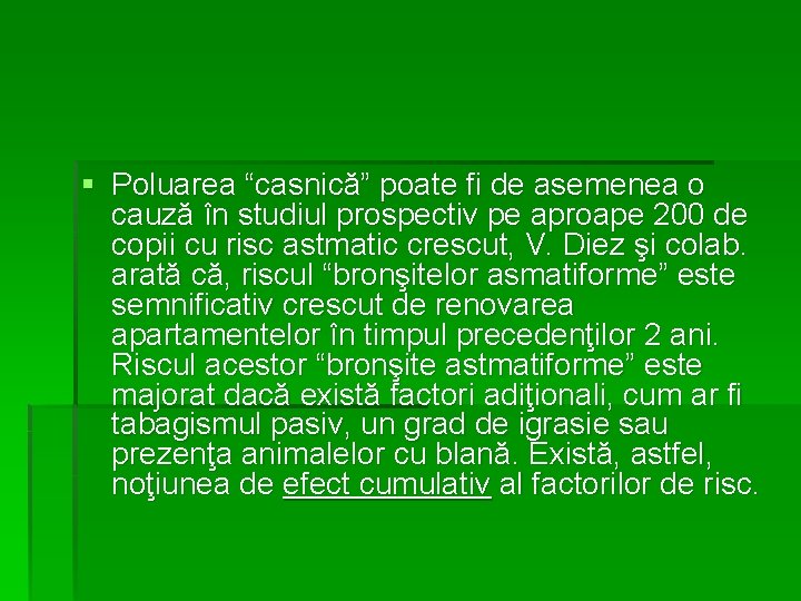 § Poluarea “casnică” poate fi de asemenea o cauză în studiul prospectiv pe aproape