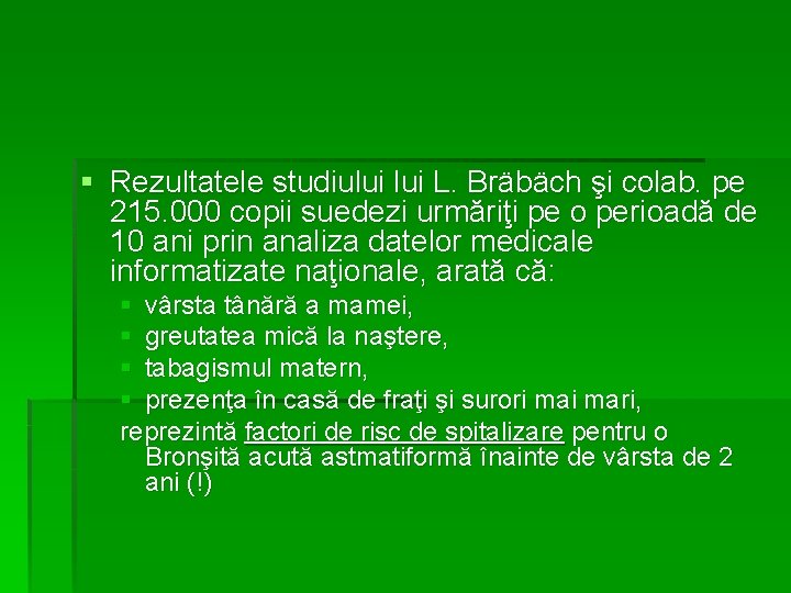 § Rezultatele studiului L. Bräbäch şi colab. pe 215. 000 copii suedezi urmăriţi pe