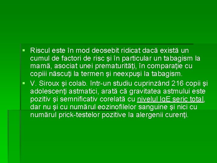 § Riscul este în mod deosebit ridicat dacă există un cumul de factori de