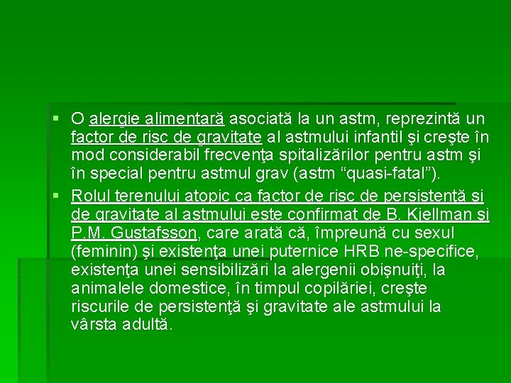 § O alergie alimentară asociată la un astm, reprezintă un factor de risc de