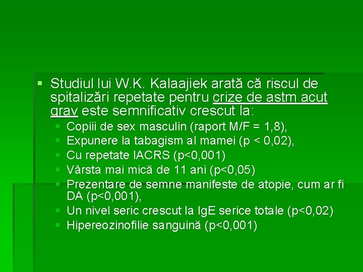 § Studiul lui W. K. Kalaajiek arată că riscul de spitalizări repetate pentru crize