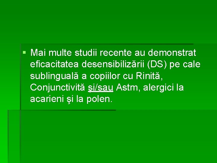 § Mai multe studii recente au demonstrat eficacitatea desensibilizării (DS) pe cale sublinguală a