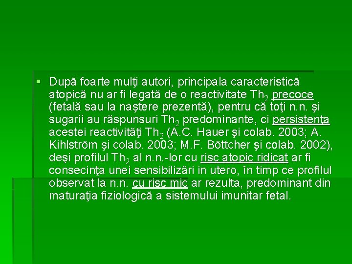 § După foarte mulţi autori, principala caracteristică atopică nu ar fi legată de o