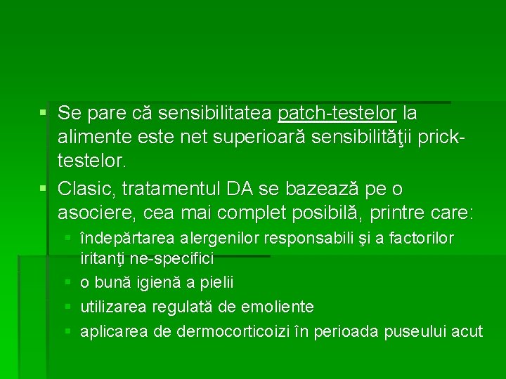 § Se pare că sensibilitatea patch-testelor la alimente este net superioară sensibilităţii pricktestelor. §