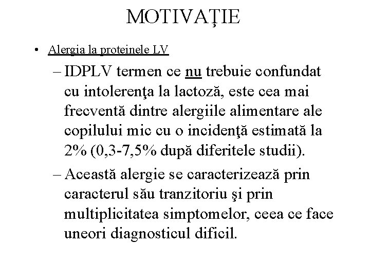 MOTIVAŢIE • Alergia la proteinele LV – IDPLV termen ce nu trebuie confundat cu