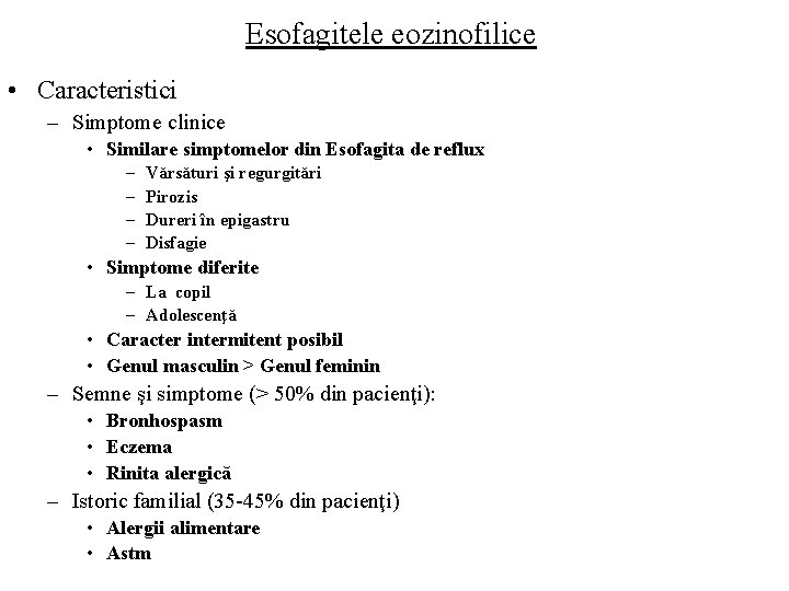 Esofagitele eozinofilice • Caracteristici – Simptome clinice • Similare simptomelor din Esofagita de reflux