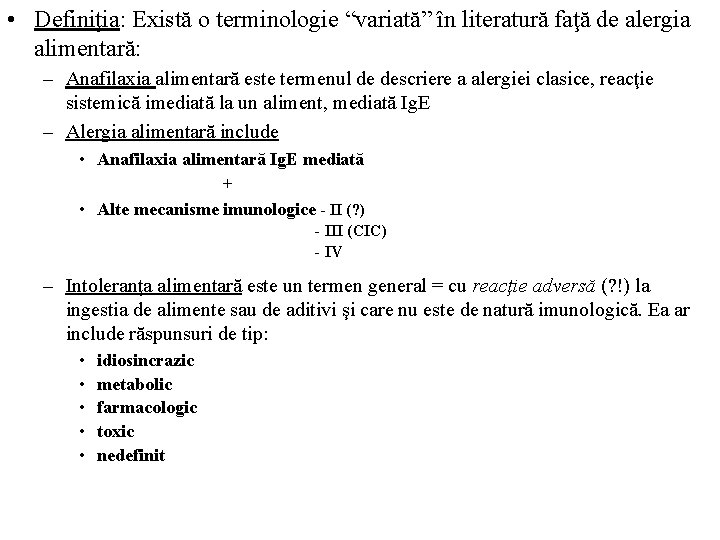  • Definiţia: Există o terminologie “variată” în literatură faţă de alergia alimentară: –