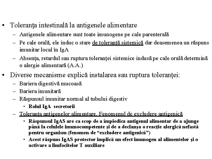  • Toleranţa intestinală la antigenele alimentare – Antigenele alimentare sunt toate imunogene pe