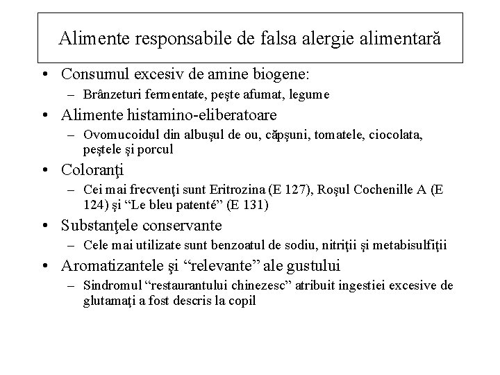 Alimente responsabile de falsa alergie alimentară • Consumul excesiv de amine biogene: – Brânzeturi