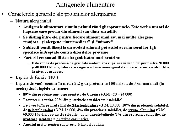 Antigenele alimentare • Caracterele generale proteinelor alergizante – Natura alergenului • Antigenele alimentare sunt